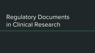 Regulatory Documents
in Clinical Research
 