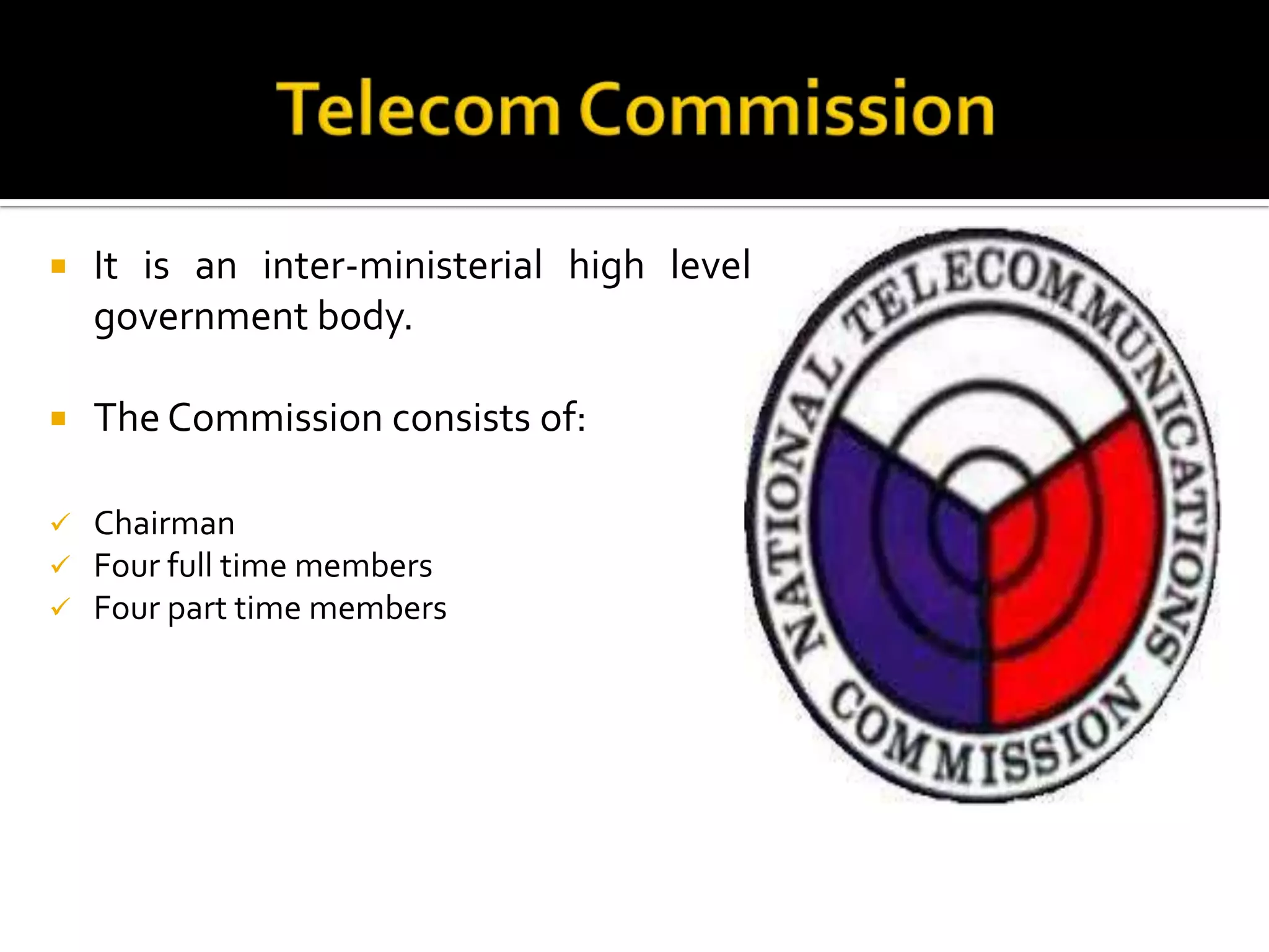  It is an inter-ministerial high level
government body.
 The Commission consists of:
 Chairman
 Four full time members
 Four part time members
 