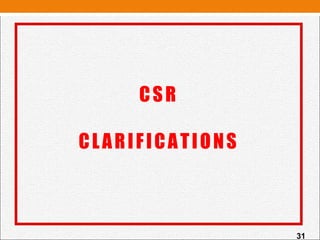 CSR
CLARIFICATIONS
31
 