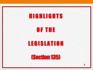HIGHLIGHTS
OF THE
LEGISLATION
(Section135)
7
 