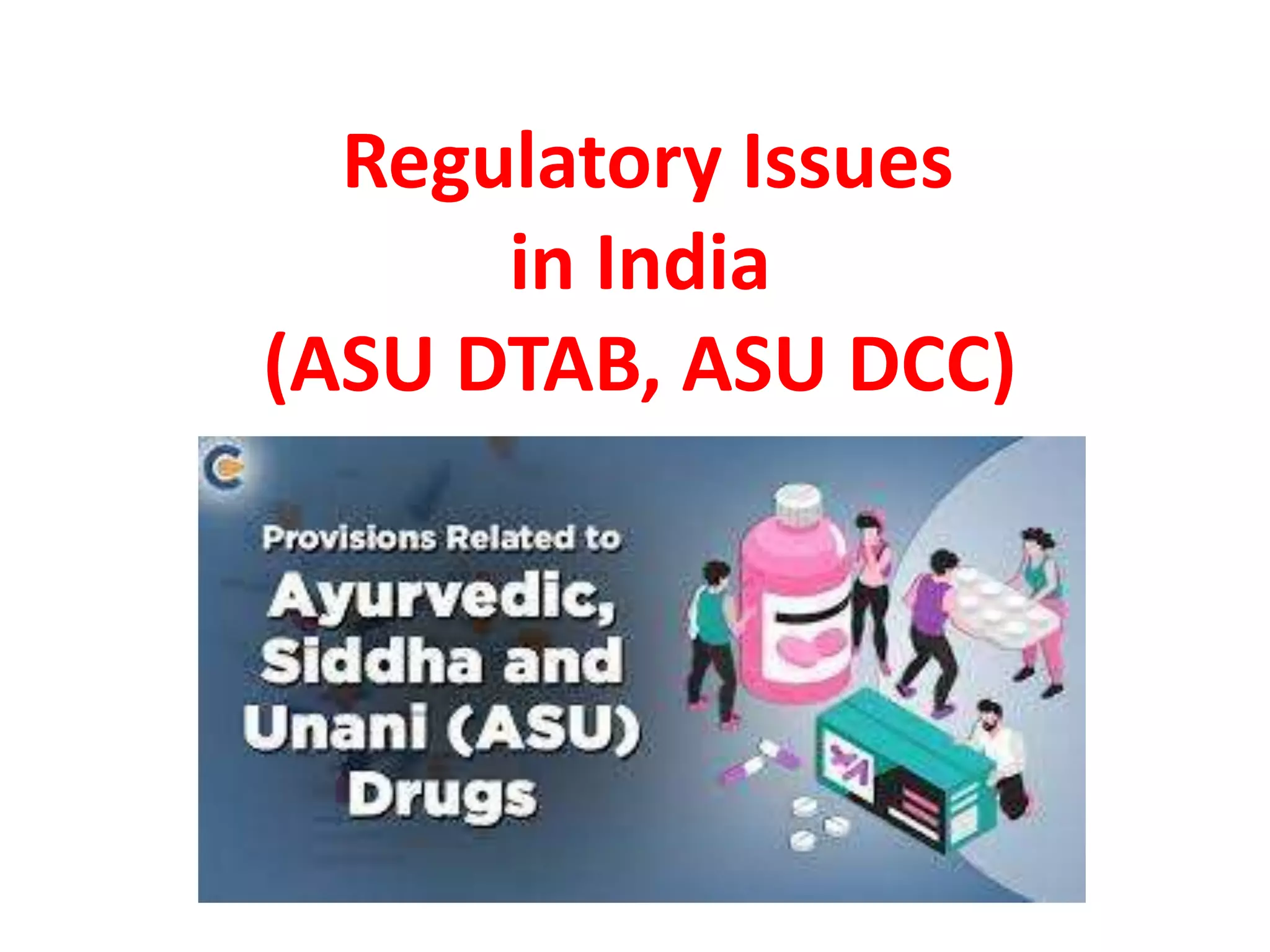 Regulatory issue in india for asu drugs PPT