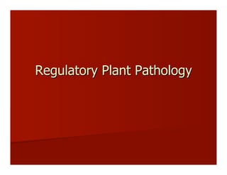 Regulatory Plant Pathology
 