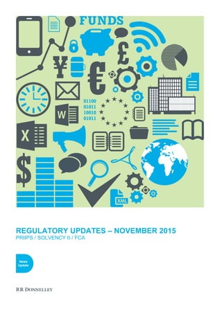 REGULATORY UPDATES – NOVEMBER 2015
PRIIPS / SOLVENCY II / FCA
 