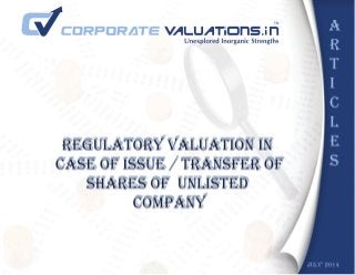 Regulatory Valuation in case of Issue / Transfer of Shares of Unlisted Company