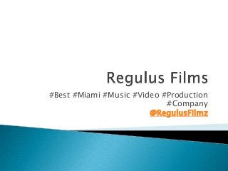 #Best #Miami #Music #Video #Production
#Company
@RegulusFilmz
 