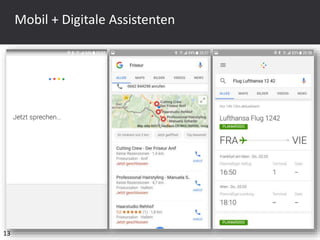 13
Mobil + Digitale Assistenten
 