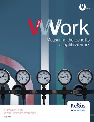 e



                                                          e
                                     al


                                              ntag



                                                      Valu
                                Virtu


                                          adVa
                                            Measuring the benefits
                                                 of agility at work




A Research Study
by Mark Dixon and Philip Ross
May 2011
 