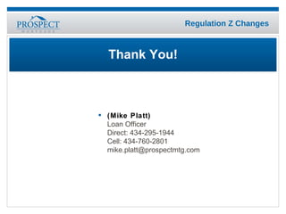 Thank You! (Mike Platt)  Loan Officer Direct: 434-295-1944 Cell: 434-760-2801 [email_address] 