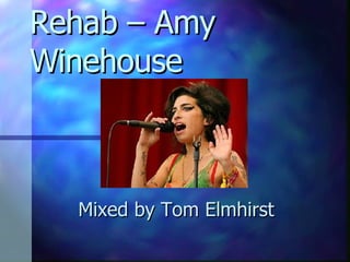 Rehab – Amy Winehouse Mixed by Tom Elmhirst 