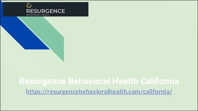 https://resurgencebehavioralhealth.com/california/
Resurgence Behavioral Health California
 
