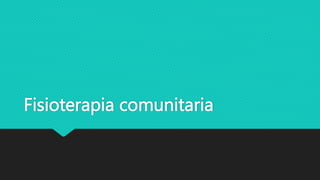 Fisioterapia comunitaria
 
