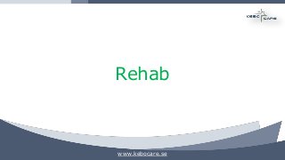 www.kebocare.se
Rehab
 