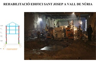 REHABILITACIÓ EDIFICI SANT JOSEP A VALL DE NÚRIA 
