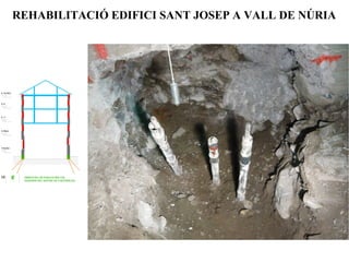 REHABILITACIÓ EDIFICI SANT JOSEP A VALL DE NÚRIA 