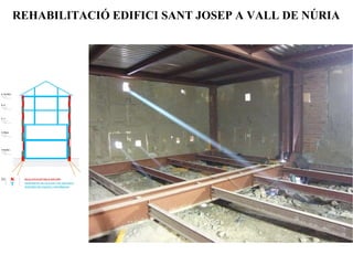 REHABILITACIÓ EDIFICI SANT JOSEP A VALL DE NÚRIA 