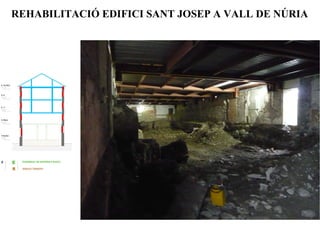 REHABILITACIÓ EDIFICI SANT JOSEP A VALL DE NÚRIA 