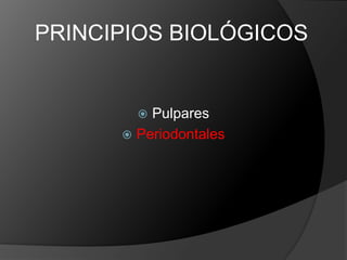 PRINCIPIOS BIOLÓGICOSPulparesPeriodontales