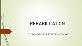 REHABILITATION
Orthopaedic and Trauma Medicine
 