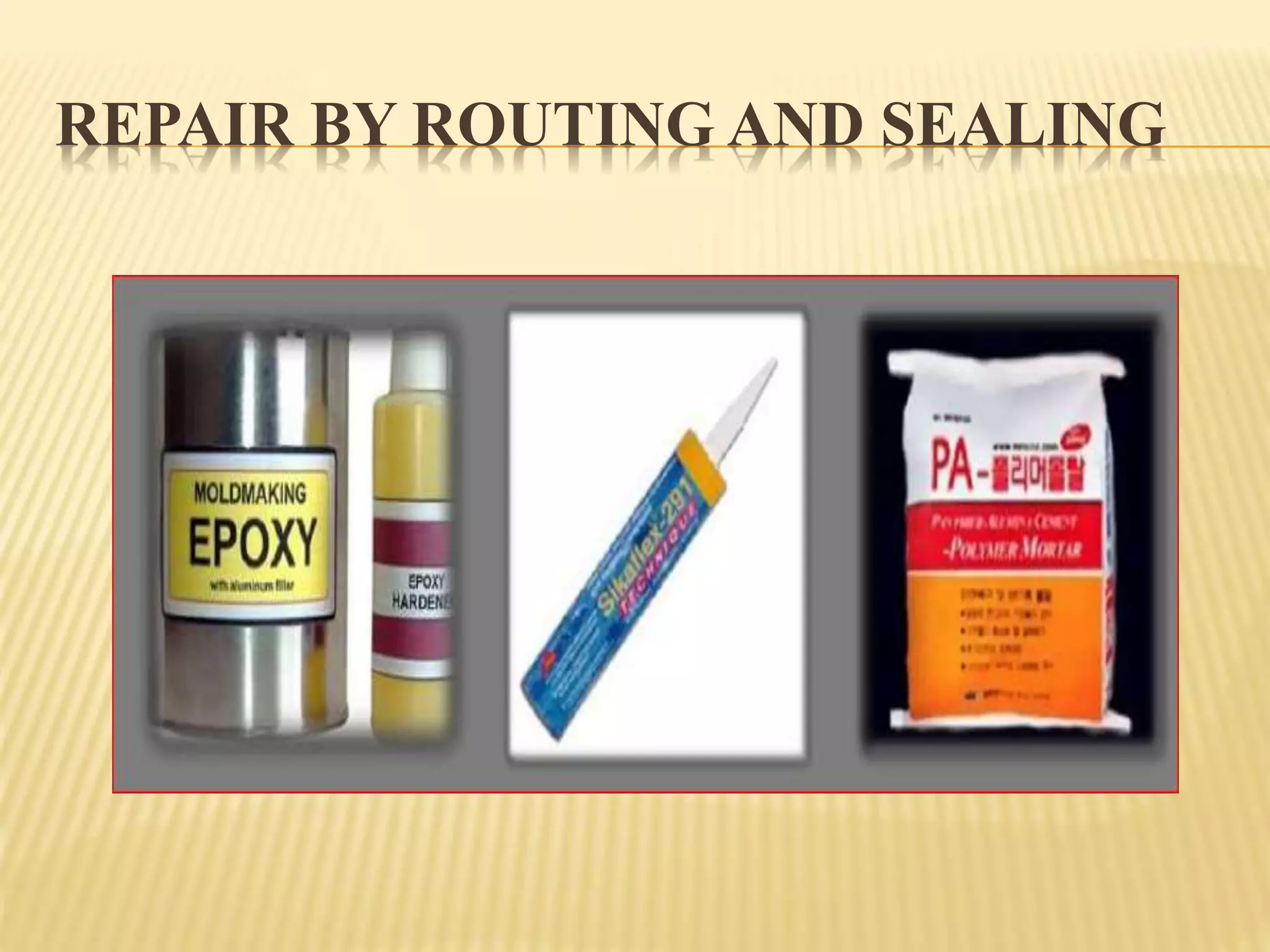 REPAIR BY ROUTING AND SEALING
 