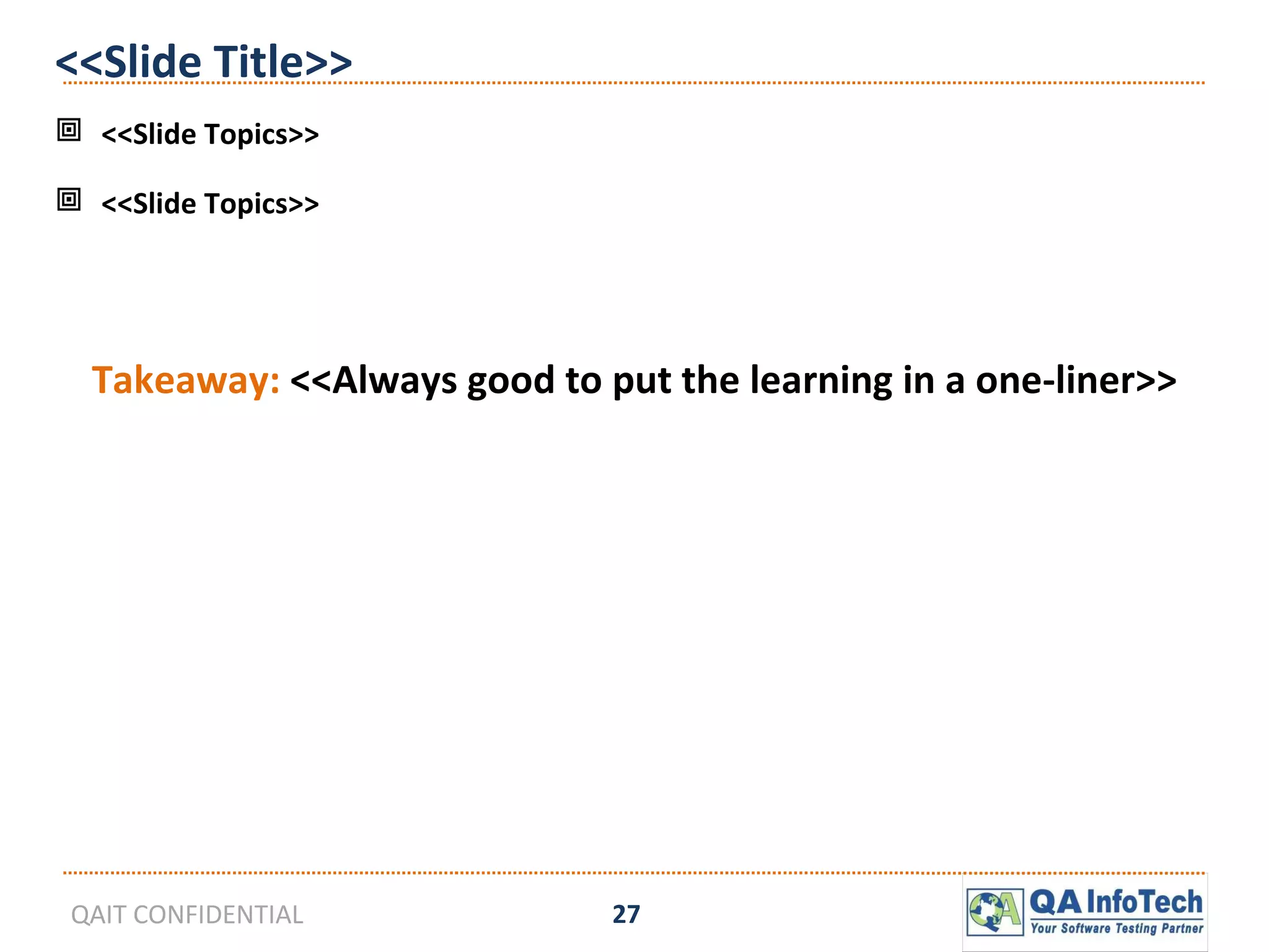<<Slide Title>> <<Slide Topics>> <<Slide Topics>> Takeaway:  <<Always good to put the learning in a one-liner>> 
