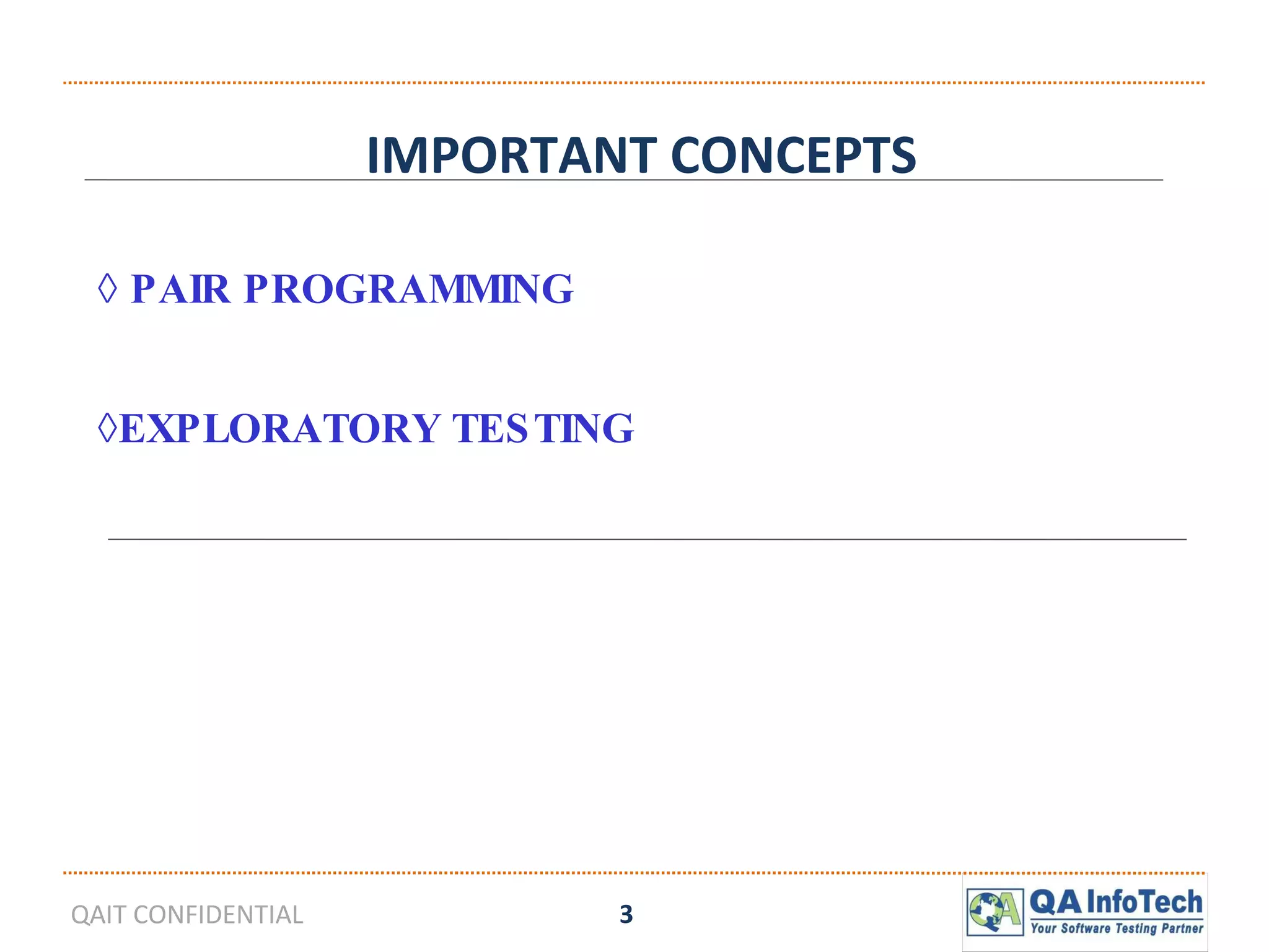 IMPORTANT CONCEPTS ◊  PAIR PROGRAMMING ◊ EXPLORATORY TESTING 