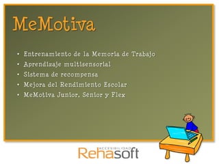MeMotiva
• Entrenamiento de la Memoria de Trabajo
• Aprendizaje multisensorial
• Sistema de recompensa
• Mejora del Rendimiento Escolar
• MeMotiva Junior, Sénior y Flex
 