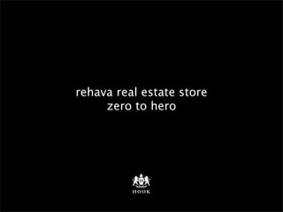 rehava real estate store
     zero to hero
 