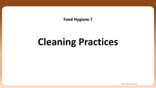 ©2022 The Joyful Class
Cleaning Practices
Food Hygiene 7
 