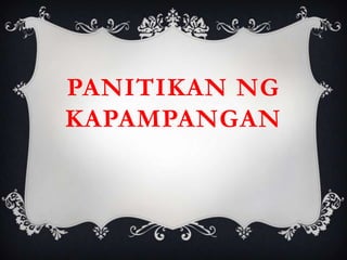 PANITIKAN NG
KAPAMPANGAN
 