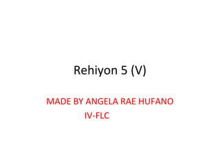 Rehiyon 5 (V)

MADE BY ANGELA RAE HUFANO
       IV-FLC
 