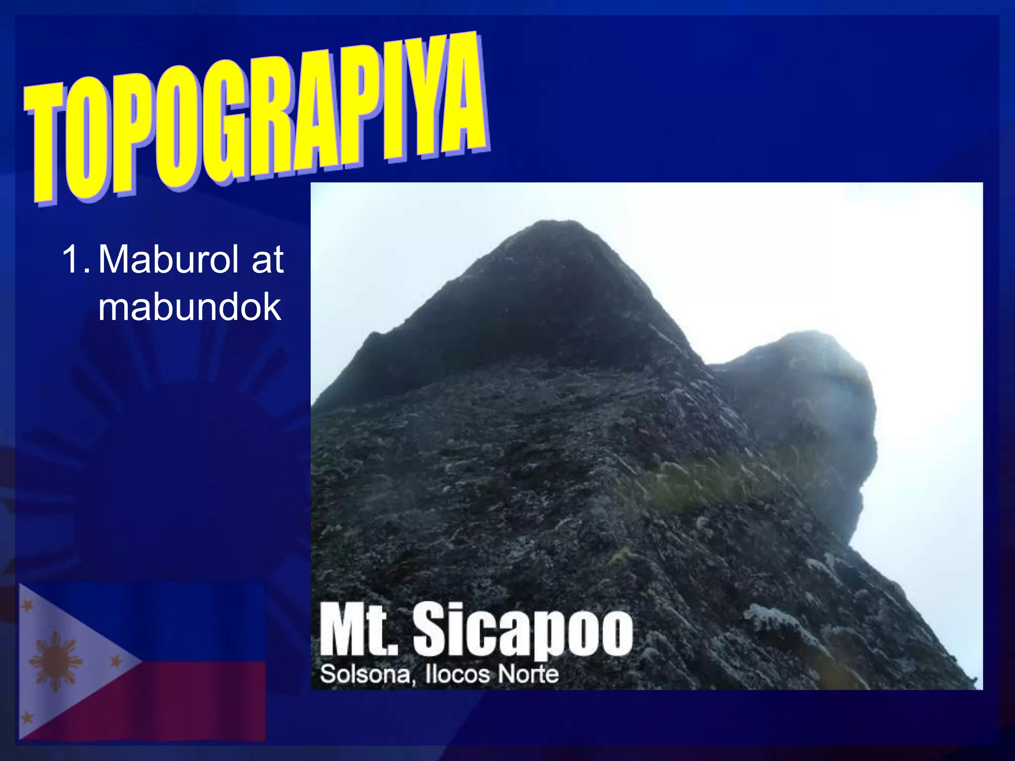 1. Maburol at
   mabundok
 