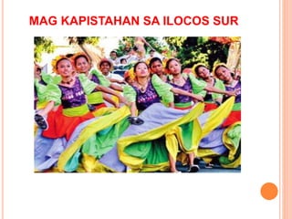 MAG KAPISTAHAN SA ILOCOS SUR
 