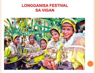 LONGGANISA FESTIVAL
SA VIGAN
 