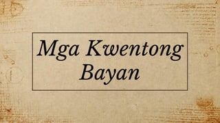 Mga Kwentong
Bayan
 