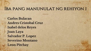 Iba pang manunulat ng rehiyon i
✣ Carlos Bulacan
✣ Andres Cristobal Cruz
✣ Isabel delos Reyes
✣ Juan Laya
✣ Salvador P. Lopez
✣ Severino Montano
✣ Leon Pitchay
 