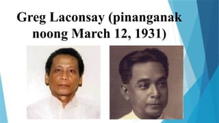Greg Laconsay (pinanganak
noong March 12, 1931)
 