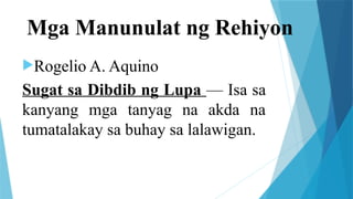 Mga Manunulat ng Rehiyon
Rogelio A. Aquino
Sugat sa Dibdib ng Lupa — Isa sa
kanyang mga tanyag na akda na
tumatalakay sa buhay sa lalawigan.
 