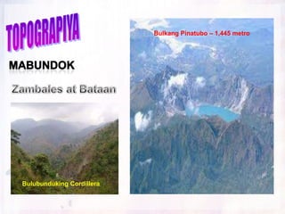 Bulkang Pinatubo – 1,445 metro




Bulubunduking Cordillera
 