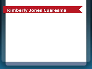 Kimberly Jones Cuaresma 
