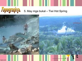 5. May mga bukal – Tiwi Hot Spring
 