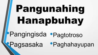 Pangunahing
Hanapbuhay
•Pangingisda
•Pagsasaka
•Pagtotroso
•Paghahayupan
 