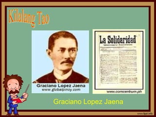 Graciano Lopez Jaena
 
