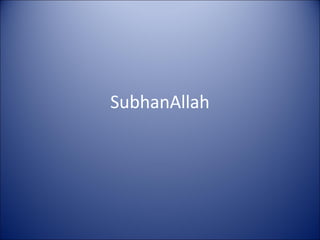 SubhanAllah
 