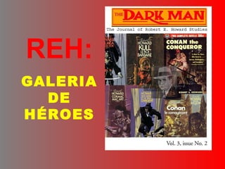 REH: GALERIA DE HÉROES 
