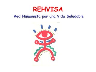 REHVISA Red Humanista por una Vida Saludable 