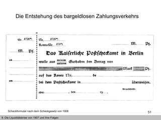 Scheckformular nach dem Scheckgesetz von 1908   Die Entstehung des bargeldlosen Zahlungsverkehrs   8. Die Liquiditätskrise von 1907 und ihre Folgen 