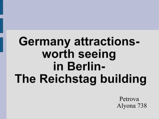 Germany attractions-  worth seeing  in Berlin-  The Reichstag building Petrova Alyona 738 