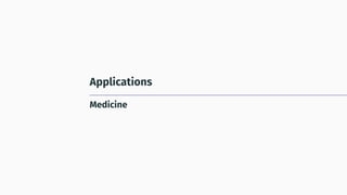 Applications
Medicine
 