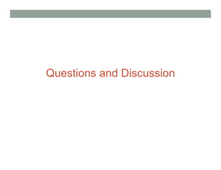 Questions and Discussion
 