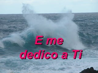 E me  dedico a Ti 